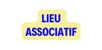 LIEU ASSOCIATIF