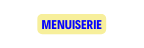 MENUISERIE