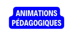 ANIMATIONS pédagogiques